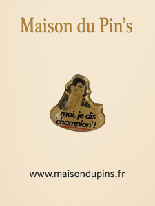 Pin's Champion "Moi je dis Champion"
